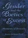 Gender and the Poetics of Excess (eBook): Moments of Brocade